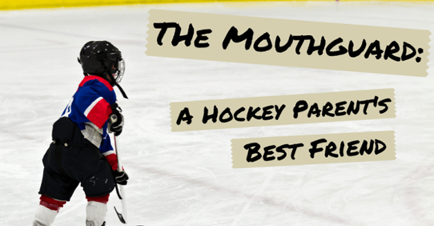 The Mouthguard: A Hockey Parent’s Best Friend